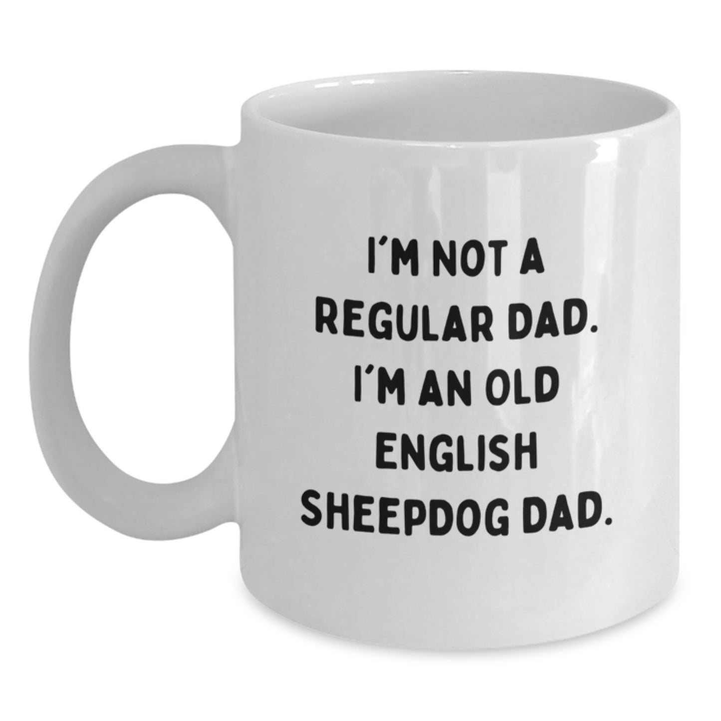 Old English Sheepdog Dad Funny Gifts from Men, Gifts for Old English Sheepdog Lovers - White Coffee Mug, 11oz or 15oz Capacity - Main