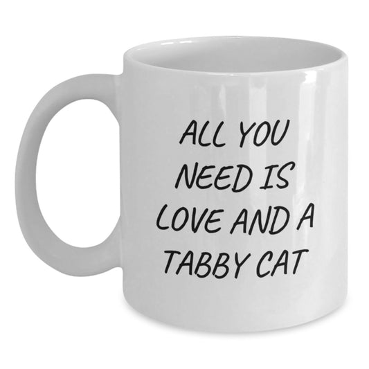 Funny Tabby Cat Lovers White Coffee Mug, Gifts from Men to Friends on Birthday with Inspirational Quote 'All You Need Is Love And A Tabby Cat' - Main