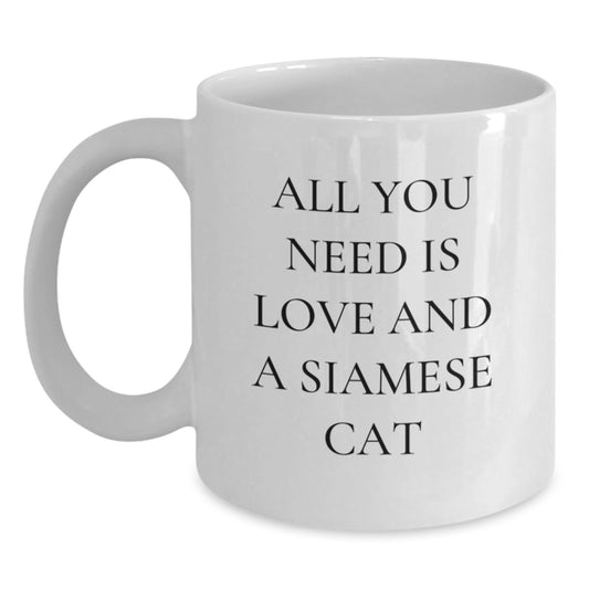 Funny Siamese Cat Lover Gifts, White Coffee Mug with All You Need Is Love And A Siamese Cat Quote, Gifts from Friends to Friends, Perfect for Christmas Unique Gifts - Main