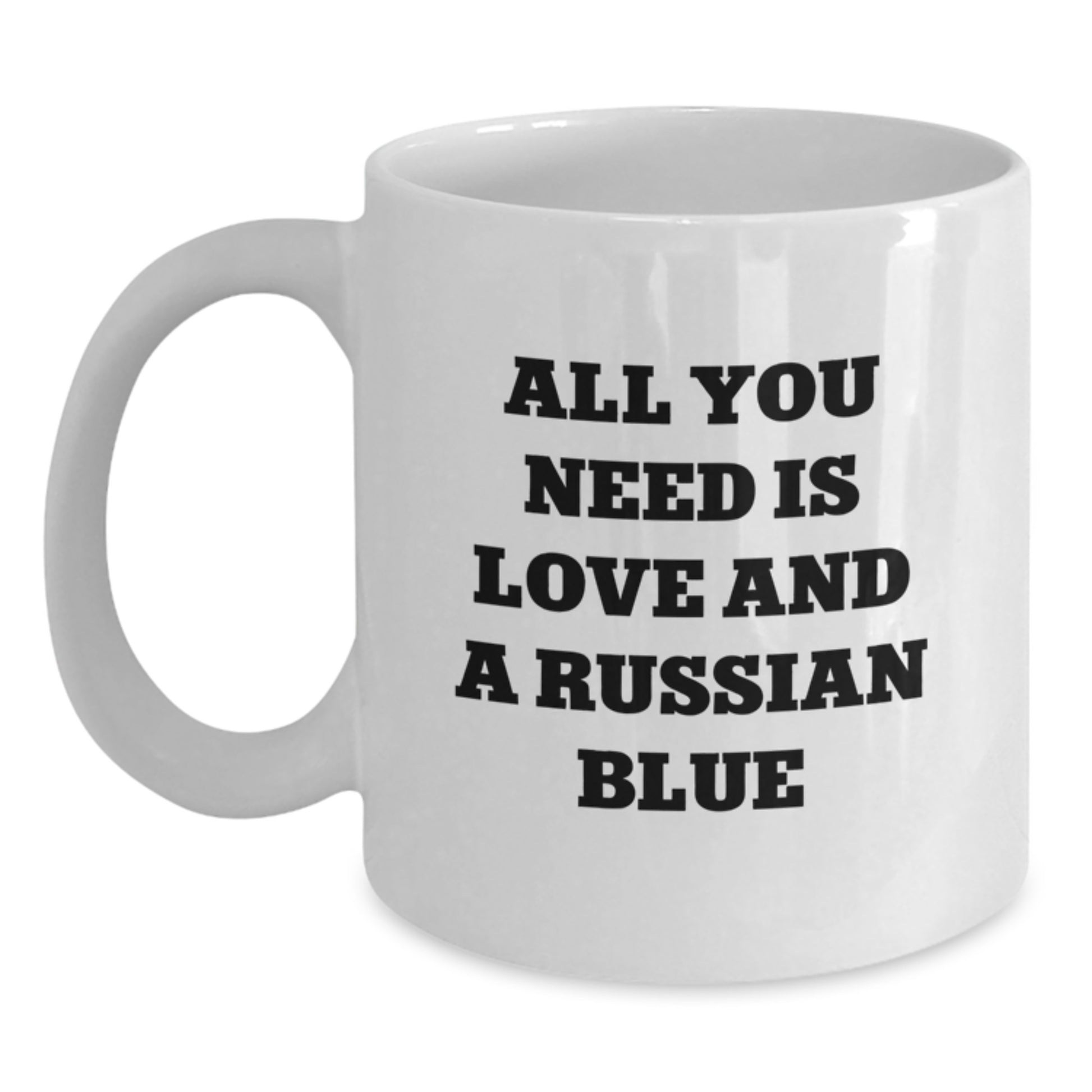 Russian Blue Cat Lovers Funny Coffee Mug Gifts from Family Friends Coworkers, All You Need Is Love And A Russian Blue, White 11oz or 15oz Capacity, Birthday Unique Gifts - Main