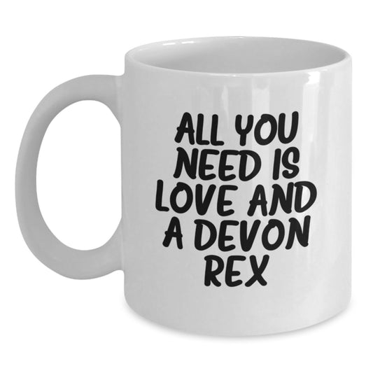 Funny Devon Rex Cat Lovers Gifts from Friends and Family for Birthday - 'All You Need Is Love And A Devon Rex' Quote on White Coffee Mug - Main