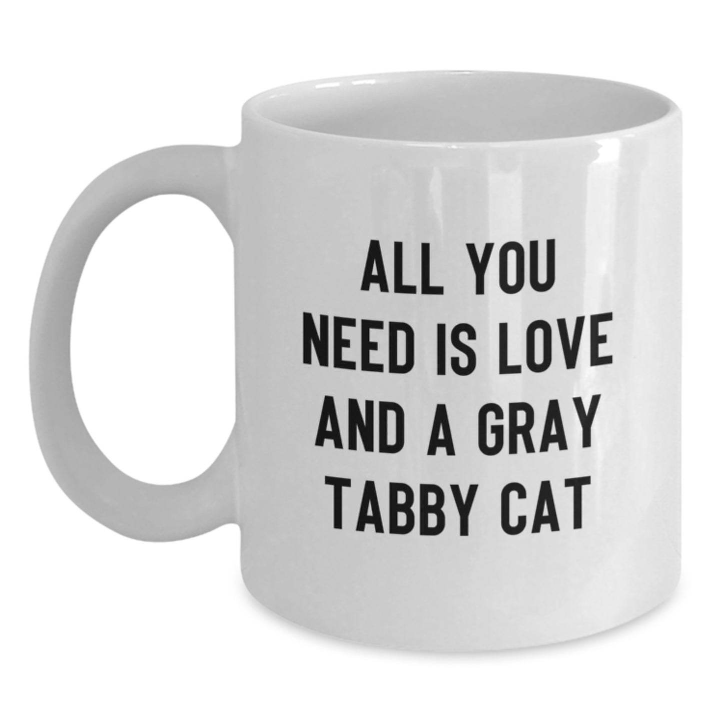 Funny Gray Tabby Cat Gifts from Men to Friends with White Coffee Mug - All You Need Is Love - Main