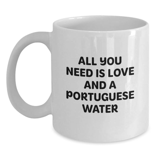 Funny Portuguese Water Dog Gifts from Friends to Family - All You Need Is Love And A Portuguese Water - White Coffee Mug, 11oz or 15oz, Ceramic, Microwave and Dishwasher Safe for Birthday - Main