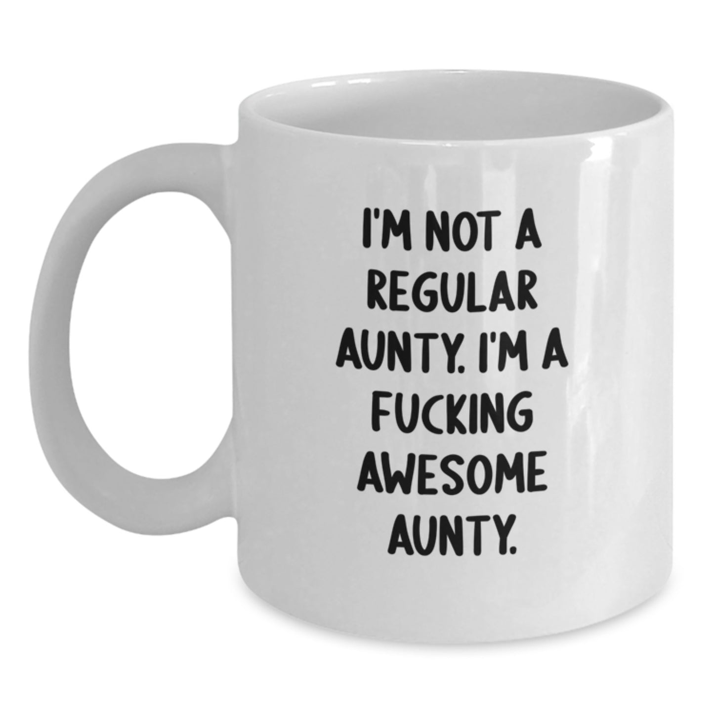 Funny Aunty Gifts, Unique White Coffee Mugs, Awesome Aunty Christmas Unique Gifts from Family, Gift for Awesome Aunty, I'm Not A Regular Aunty. I'm A F--king Awesome Aunty. on White Ceramic Mug - Main