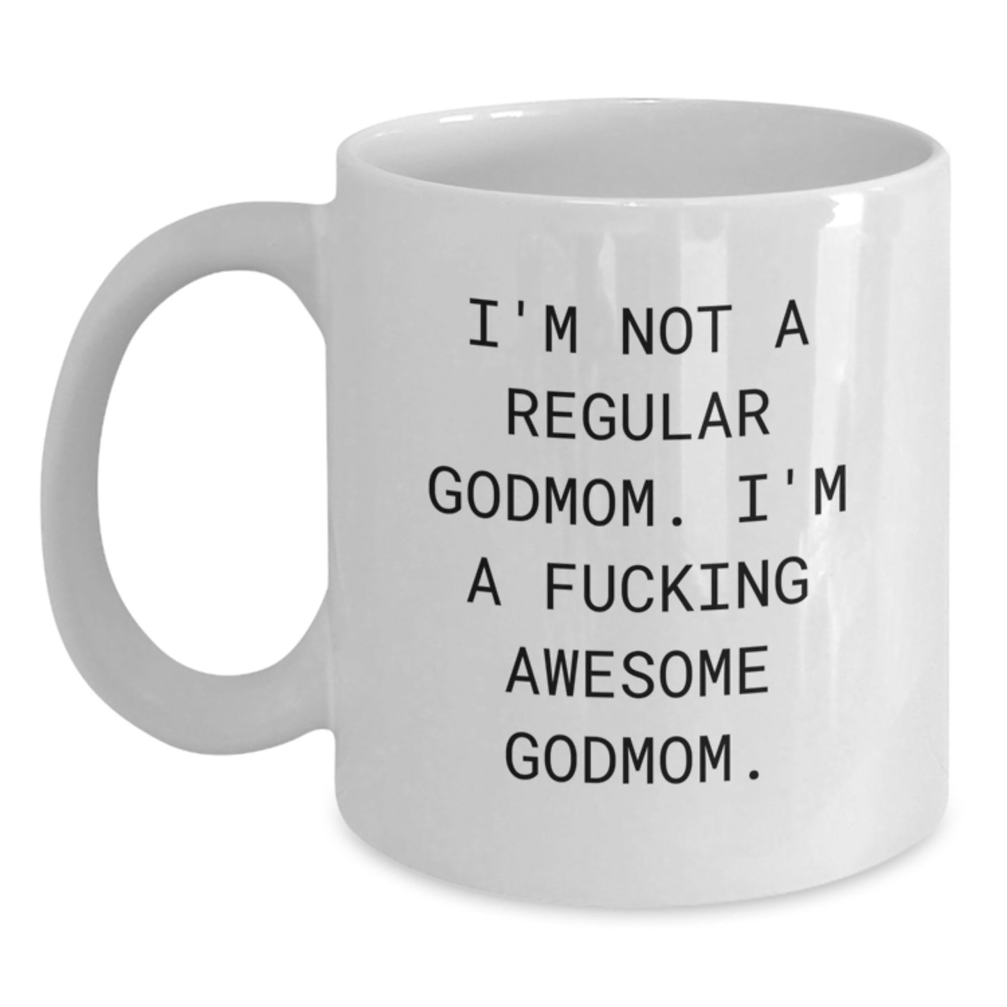 Funny Godmom White Coffee Mug Gifts from Family to Godmom, Unique Christmas Unique Gifts, Godmom is Not A Regular Godmom, White Ceramic Mug, Perfect Godmom Gift - Main