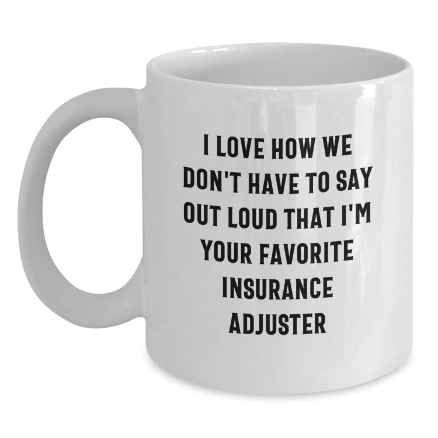 Funny Christmas Unique Gifts from Coworkers to Insurance Adjuster Favorite Mugs - White Coffee Mug with Quirky Quote for Men and Women - Main