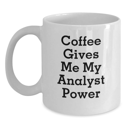 Funny Analyst White Coffee Mug Gifts from Friends for Men Analysts, Perfect for Christmas Unique Gifts, Coffee Gives Me My Analyst Power Mugs - Main