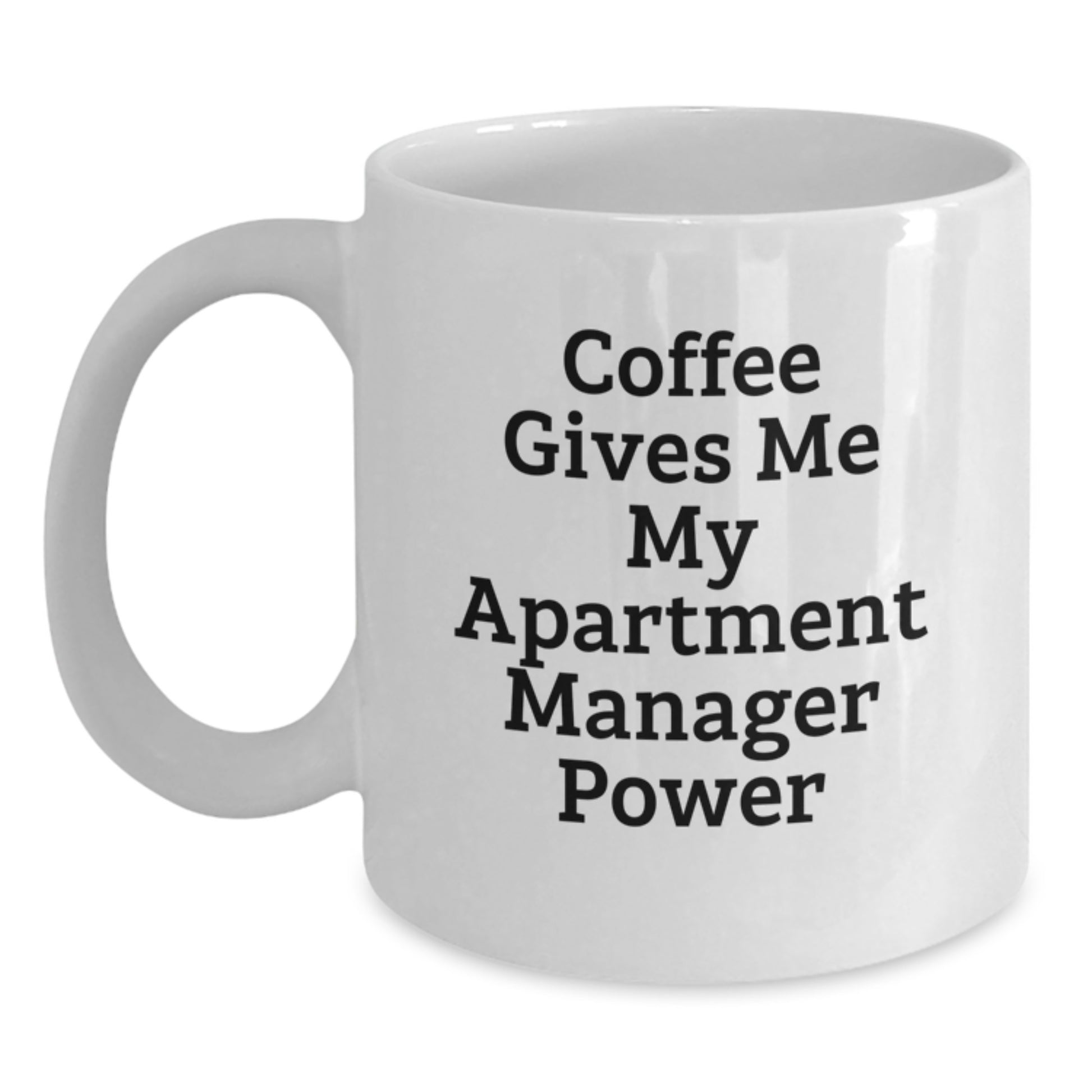 Funny Gifts for Apartment Managers, White Coffee Mugs with Coffee Gives Me My Apartment Manager Power Quote, Unique Christmas Unique Gifts from Friends to Men in White Ceramic Mug - Main