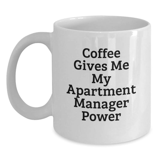 Funny Gifts for Apartment Managers, White Coffee Mugs with Coffee Gives Me My Apartment Manager Power Quote, Unique Christmas Unique Gifts from Friends to Men in White Ceramic Mug - Main