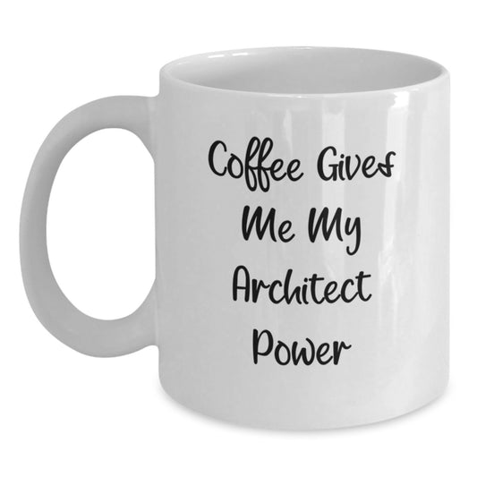 Funny Architect White Coffee Mug Gifts from Friends for Christmas - Coffee Gives Me Power - Main