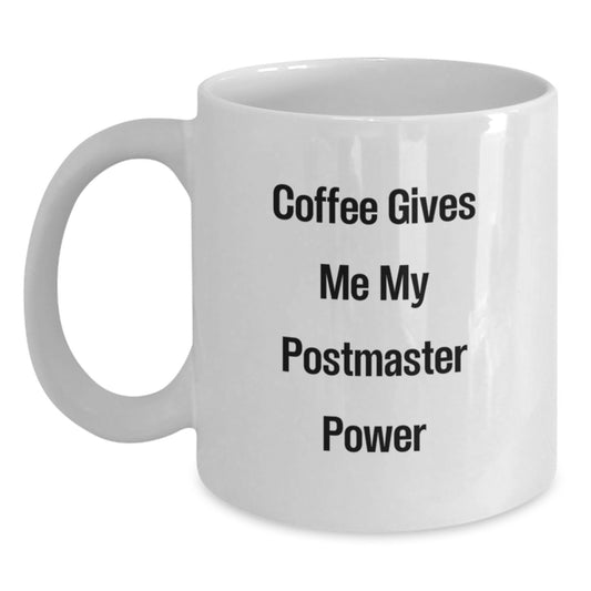 Postmaster Power White Coffee Mug Gifts for Men from Friends - Funny Quote - Main