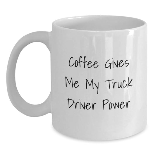 Funny Truck Driver Gifts, White Coffee Mug, 'Coffee Gives Me My Truck Driver Power' - Gifts from Friends, Coworkers, Family, Birthday Unique Presents - Main