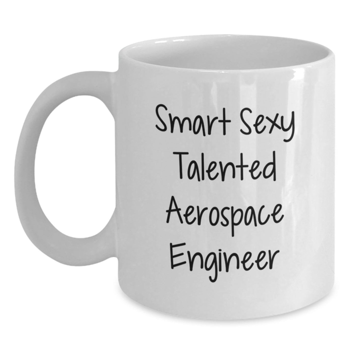 Funny Smart Sexy Talented Aerospace Engineer Birthday Unique Gift for Him or Her, 11oz or 15oz White Ceramic Coffee Mug - Gifts from Friends or Family - Main