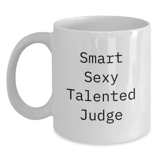 Funny Judge Gifts from Men - White Coffee Mug for Smart Sexy Talented Judge's Birthday - Main