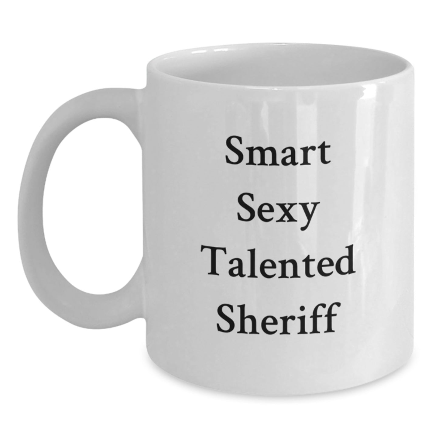 Sheriff Gifts for Men, Funny White Coffee Mug, 11oz or 15oz, 'Smart Sexy Talented' Quote, Gifts from Friends on Birthday - Main