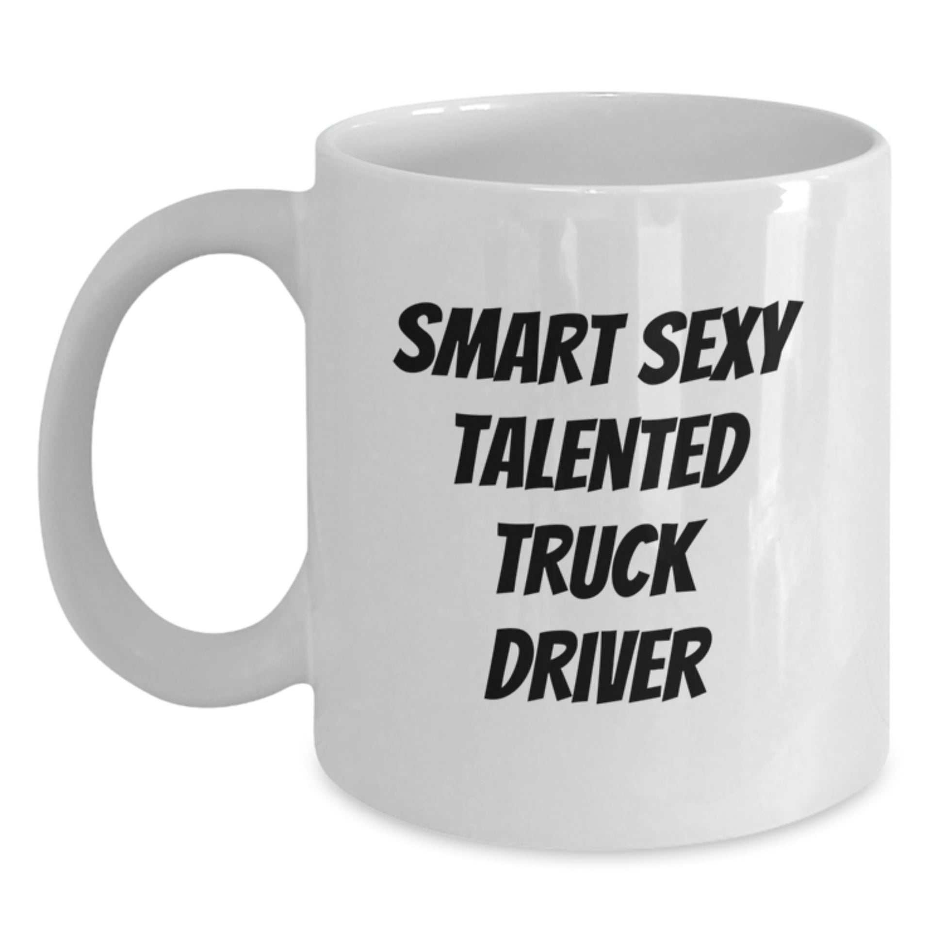 Funny Truck Driver Gifts from Friends for Birthday, 'Smart Sexy Talented' White Coffee Mug, 11oz or 15oz, Ceramic, Microwave and Dishwasher Safe - Main