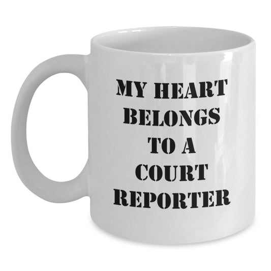 Funny Court Reporter Gifts, My Heart Belongs To, White Coffee Mug for Birthday, Gifts from Friends, Court Reporter - Main
