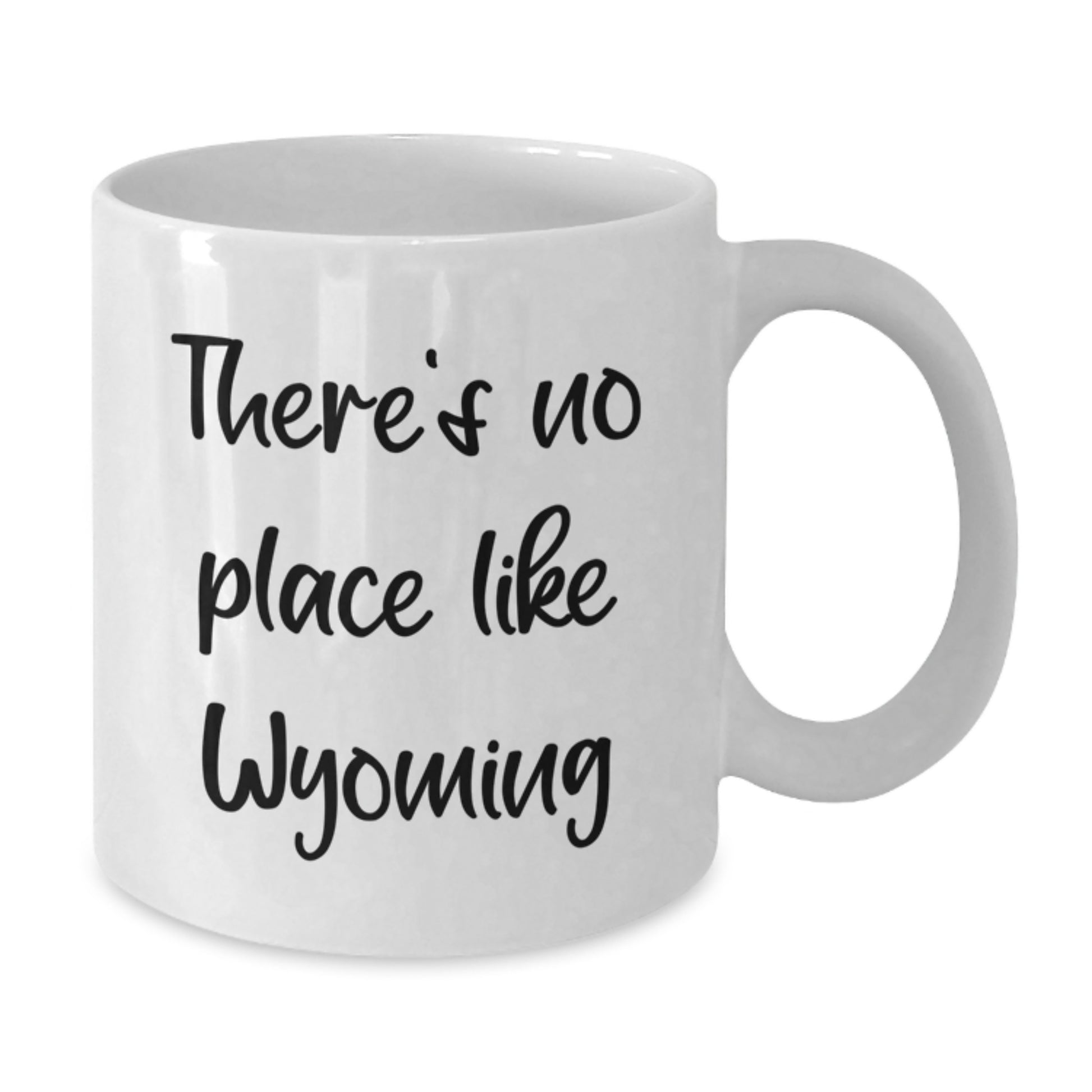 Wyoming Gifts from Friends for Birthday - 'There's No Place Like Wyoming' Funny White Coffee Mug, 11oz or 15oz Capacity, Ceramic, Microwave & Dishwasher Safe - Additional