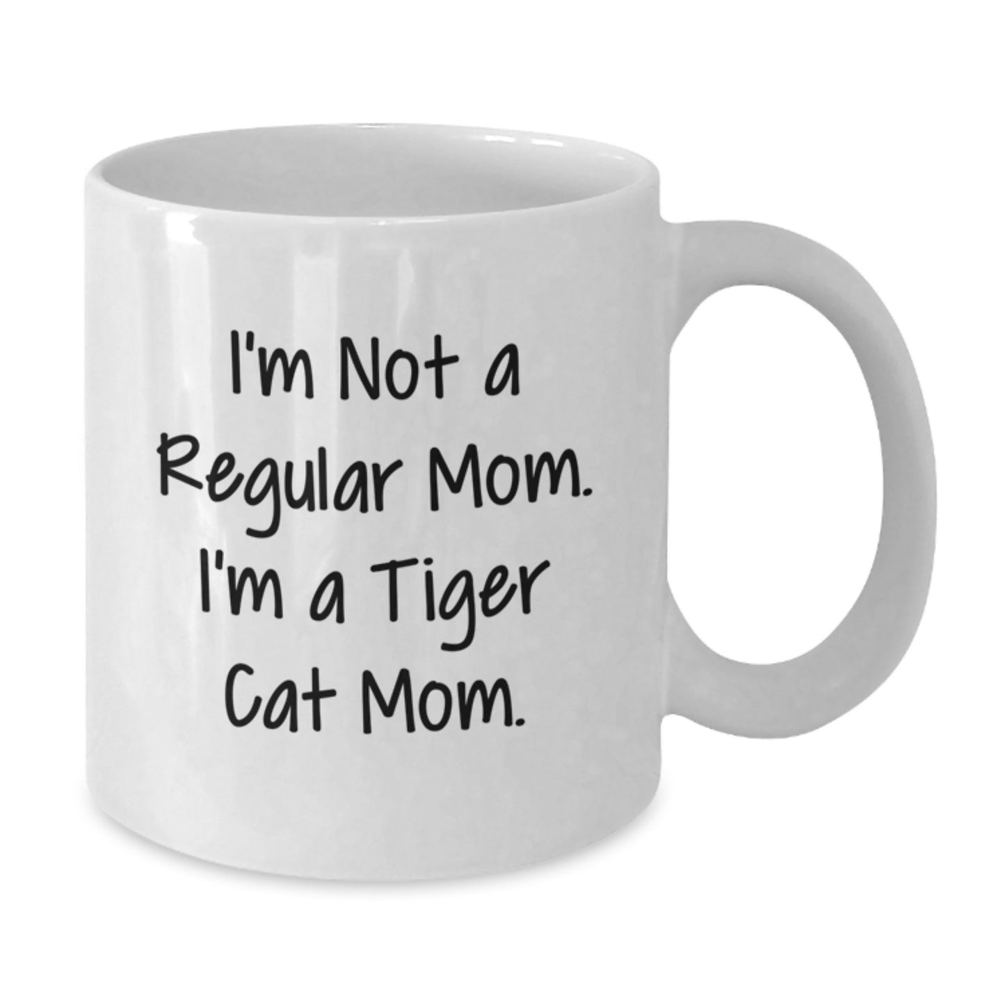 Funny Tiger Cat Mom Gifts from Friends for Birthday Unique Tiger Cat Mom, I'm Not A Regular Mom. I'm A Tiger Cat Mom. White Coffee Mug, 11oz or 15oz, Ceramic, Microwave and Dishwasher Safe - Additional