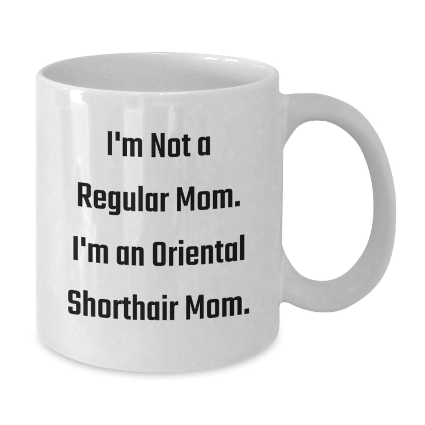 Funny Oriental Shorthair Cat Mom Gifts for Friends from Birthdays, White Coffee Mugs with I'm Not A Regular Mom. I'm An Oriental Shorthair Mom. - Additional