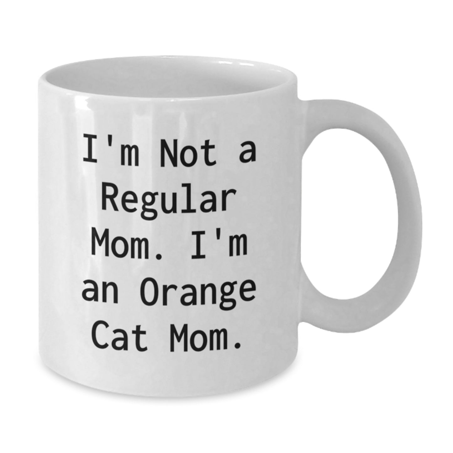 Funny Orange Cat Mom Gifts from Friends for Birthday, I'm Not A Regular Mom. I'm An Orange Cat Mom. White Coffee Mug, 11oz or 15oz Capacity, Ceramic, Microwave and Dishwasher Safe - Additional