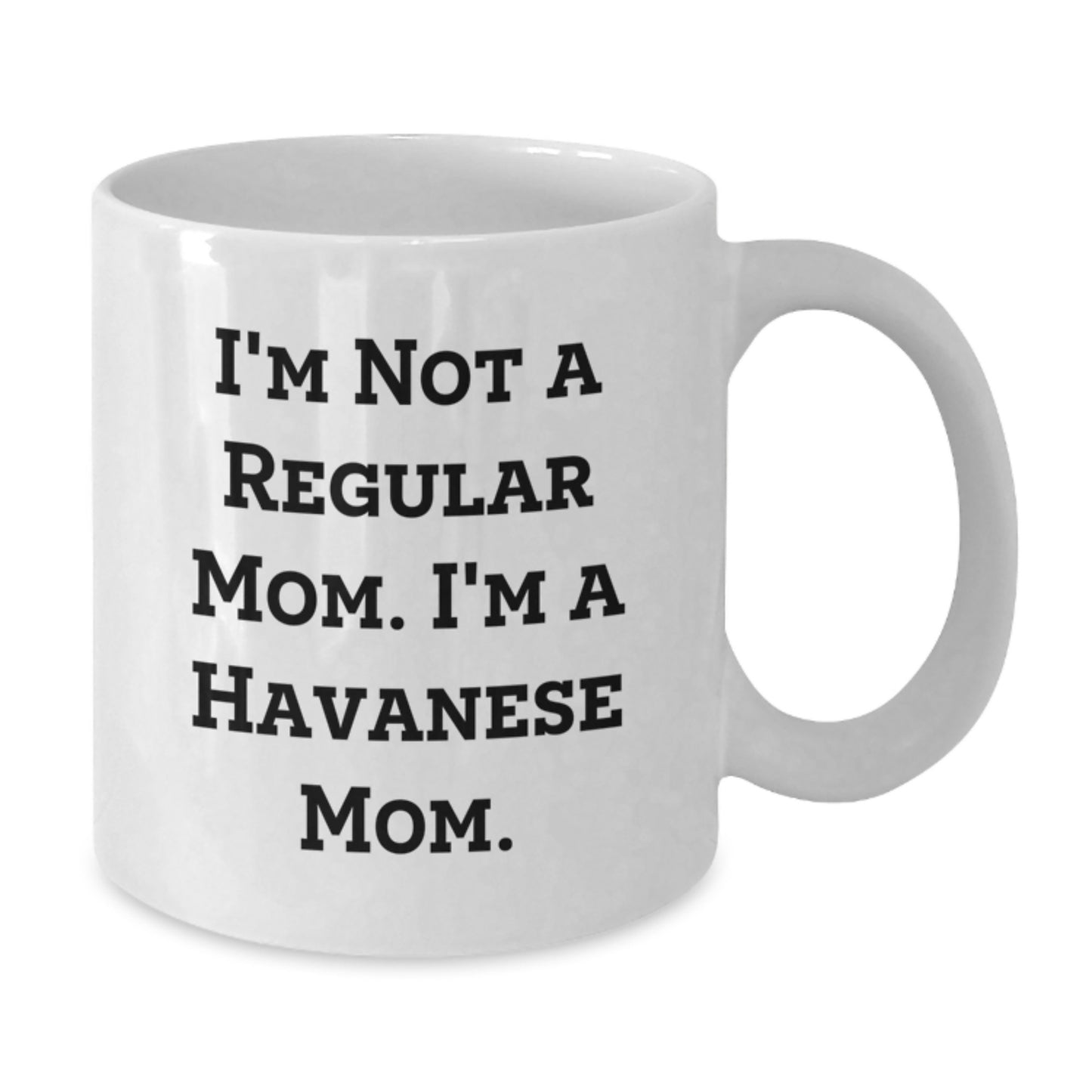 Havanese Dog Mom Gifts, Funny White Coffee Mug, 'I'm Not A Regular Mom. I'm A Havanese Mom' Quote, Birthday Unique Gifts from Family to Friends - Additional