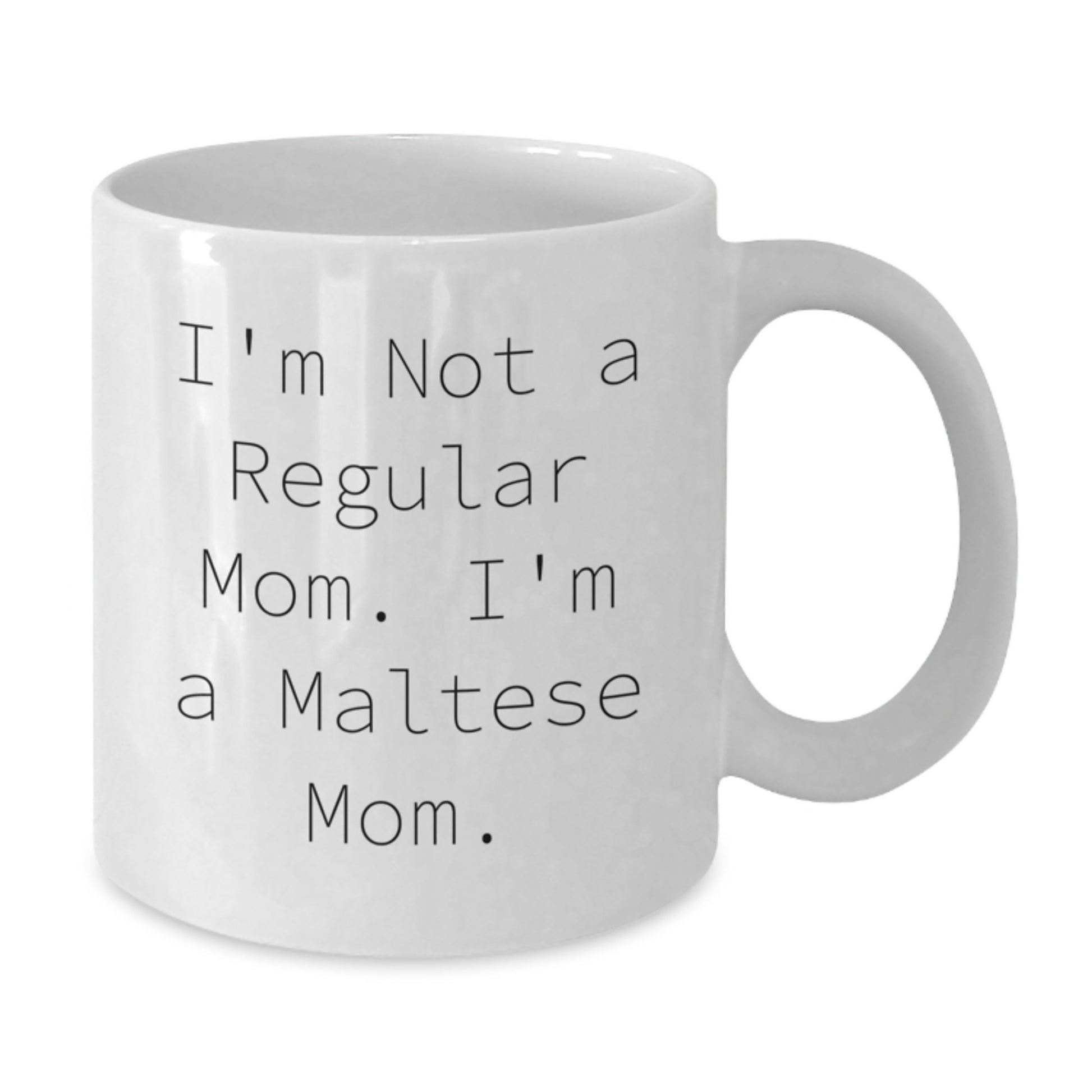 Maltese Mom's Funny Quote White Coffee Mugs Gifts for Birthday, Gifts from Family to Friends, 11oz or 15oz Ceramic Mug - Additional