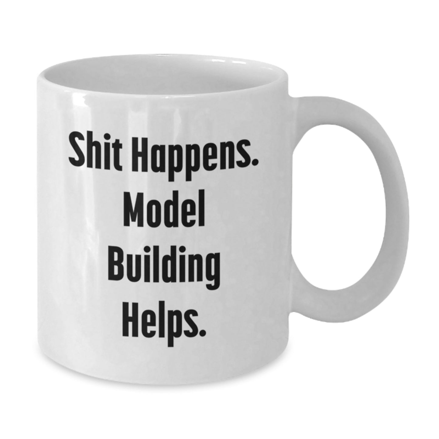 Funny Model Building Humor Gifts for Birthday, White Coffee Mug 'Shit Happens. Model Building Helps.' from Friends to Model Building Enthusiasts - Additional