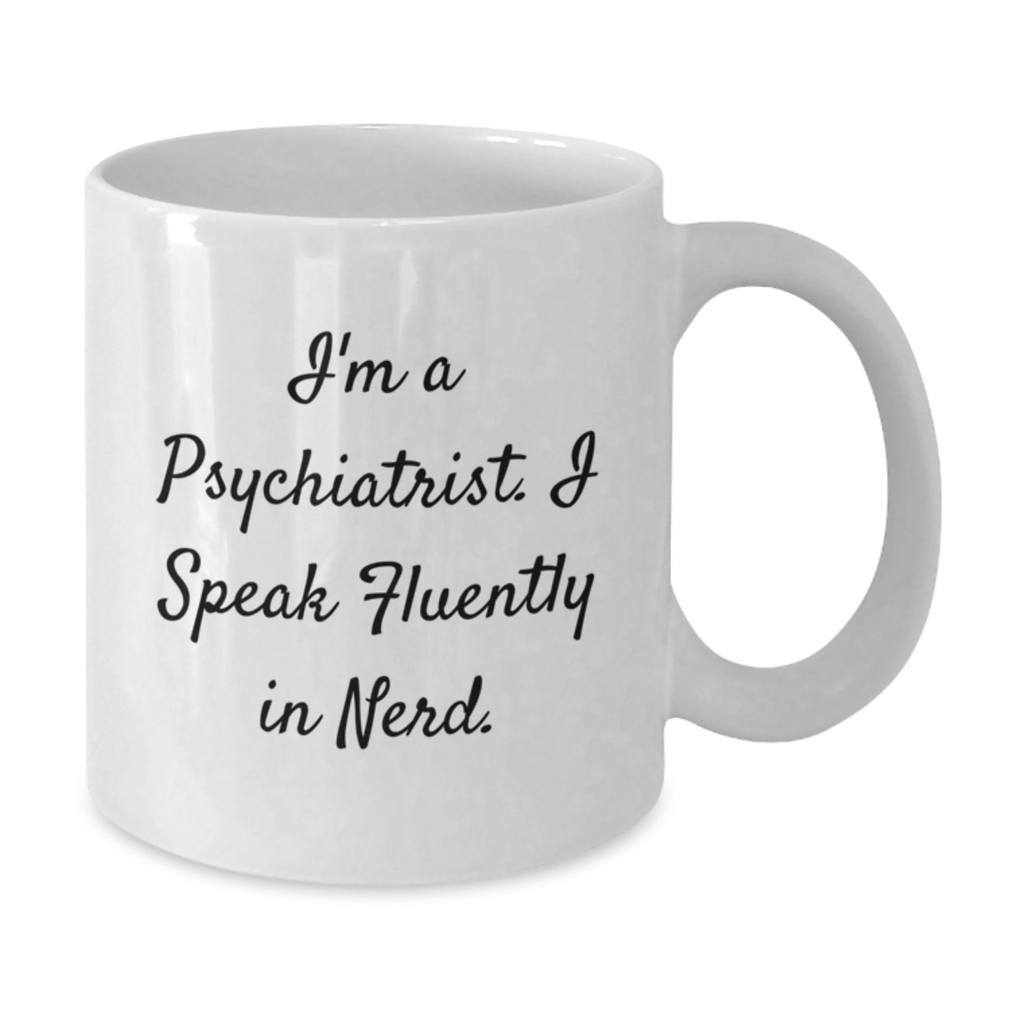Funny Psychiatrist Gifts, White Coffee Mug for Friends, Gifts from Family, Unique Birthday Presents for Men or Women - Additional