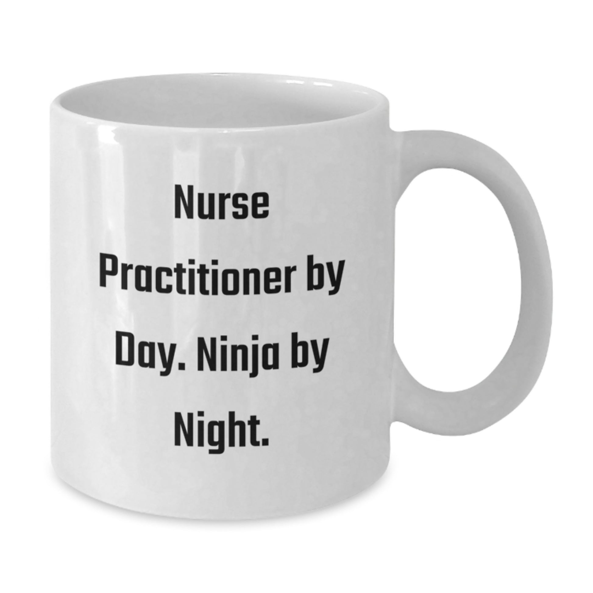 Nurse Practitioner Ninja Birthday Unique Gifts from Friends, Gifts for Nurse Practitioner - Funny White Coffee Mug - Additional