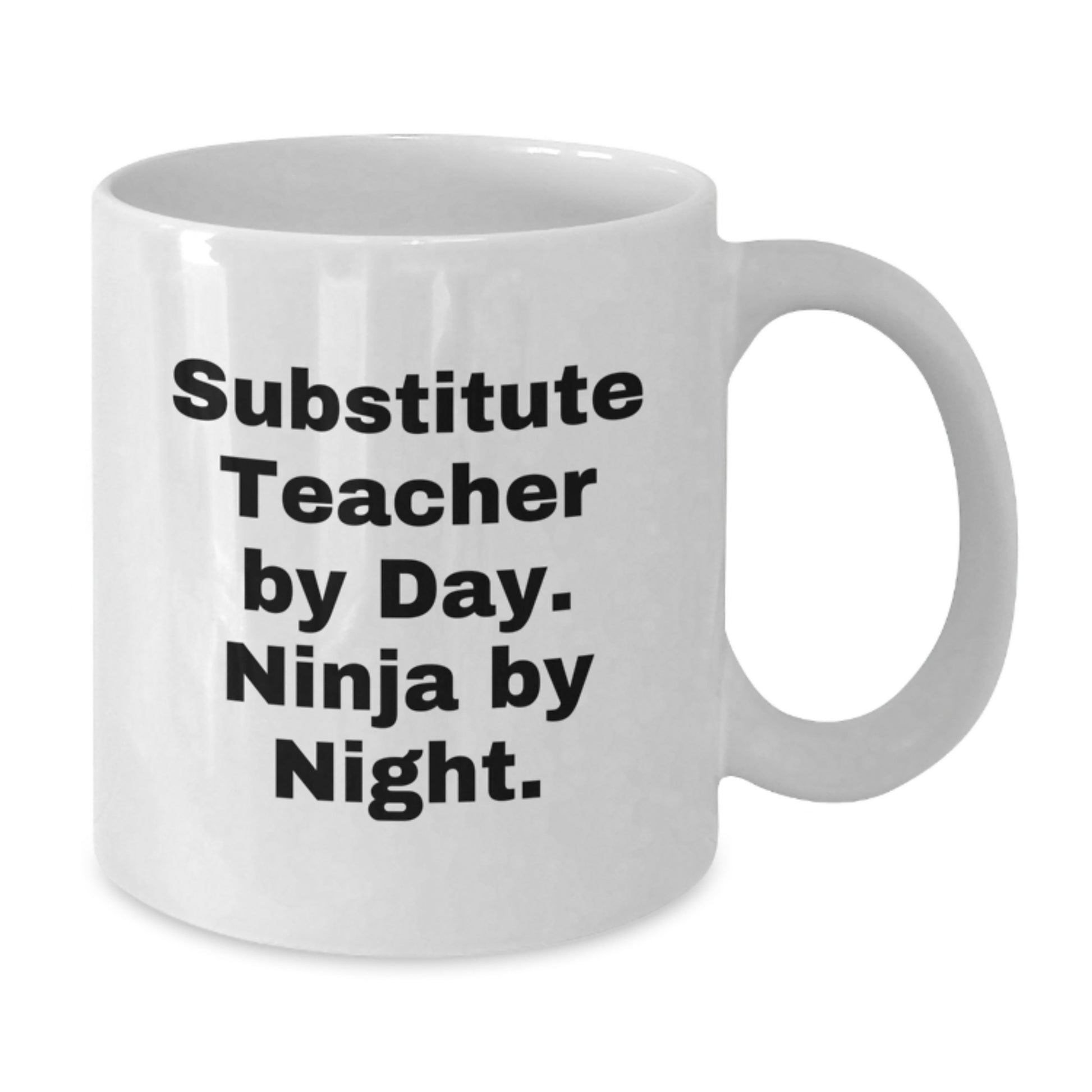 Funny Substitute Teacher Gifts, White Coffee Mug for Birthday, 'Substitute Teacher By Day. Ninja By Night.' - Gifts from Friends and Family for Substitute Teacher - Additional