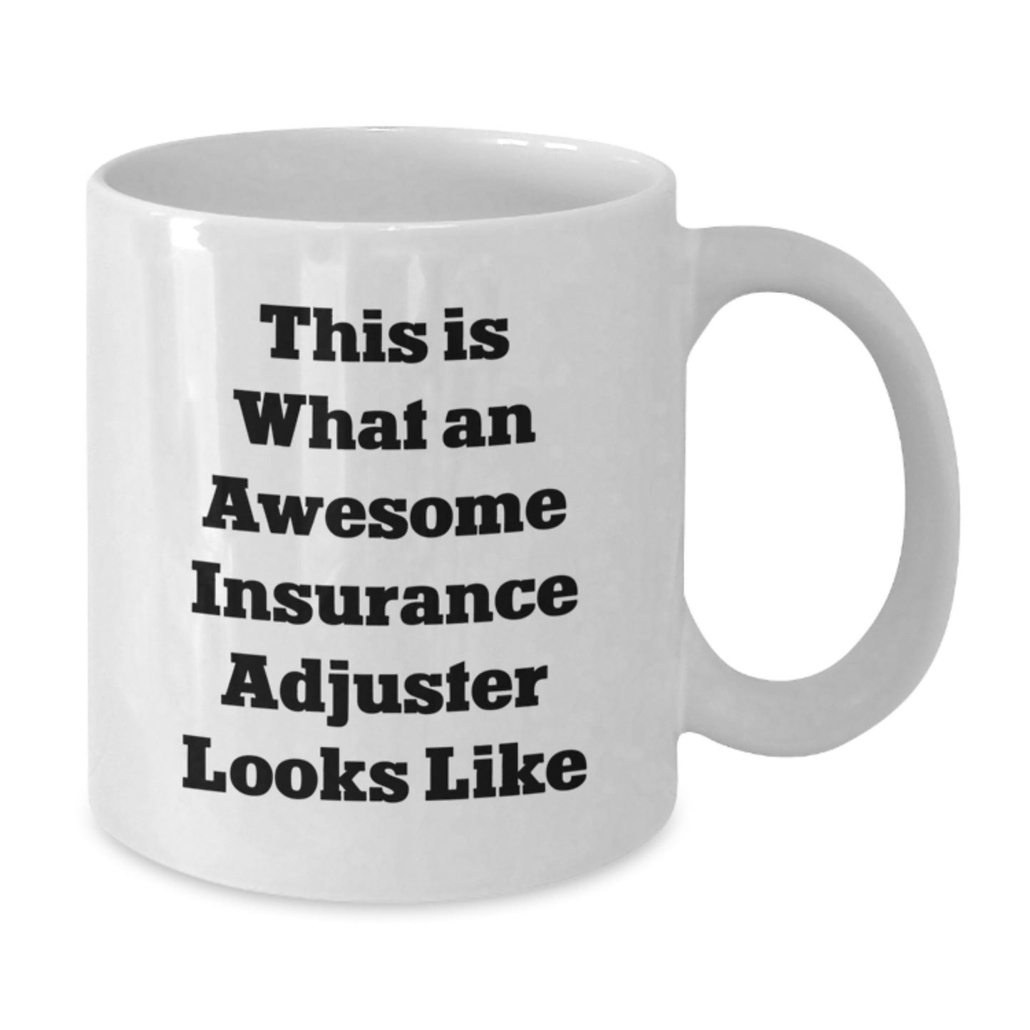 Insurance Adjuster Funny Gifts from Friends - White Coffee Mug, Birthday Unique Gifts for Insurance Adjuster, Inspirational Quote 'This Is What An Awesome Insurance Adjuster Looks Like' - Additional