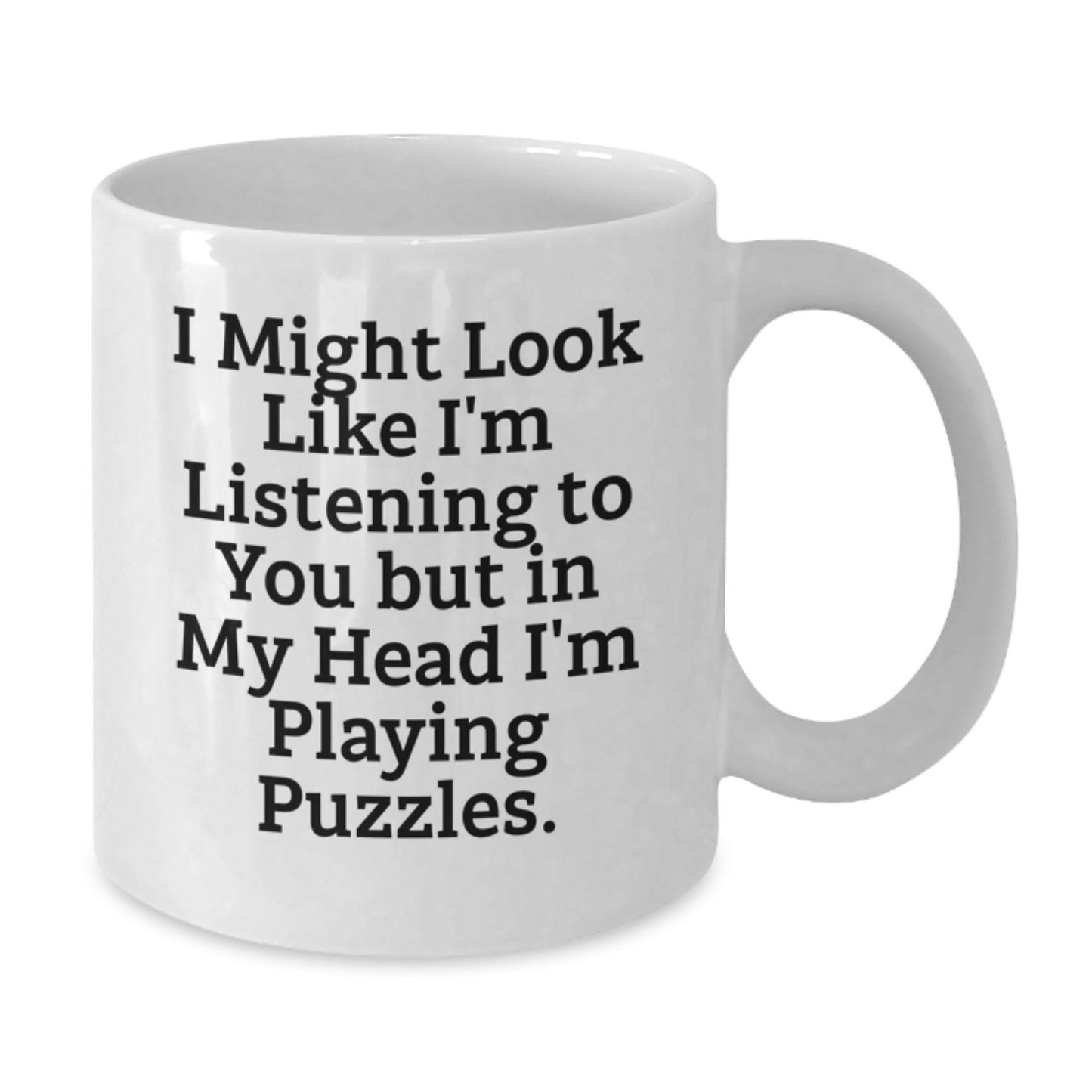 Funny Puzzles White Coffee Mug Gifts from Friends for Puzzles Lovers on Birthday, 'I Might Look Like I'm Listening To You But In My Head I'm Playing Puzzles.' - Additional