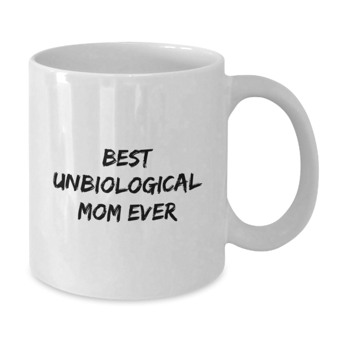 Funny Unbiological Mom Gifts from Men, Women, Friends, Family to Unbiological Mom on Christmas Unique Gifts White Coffee Mug, Best Unbiological Mom Ever - Additional