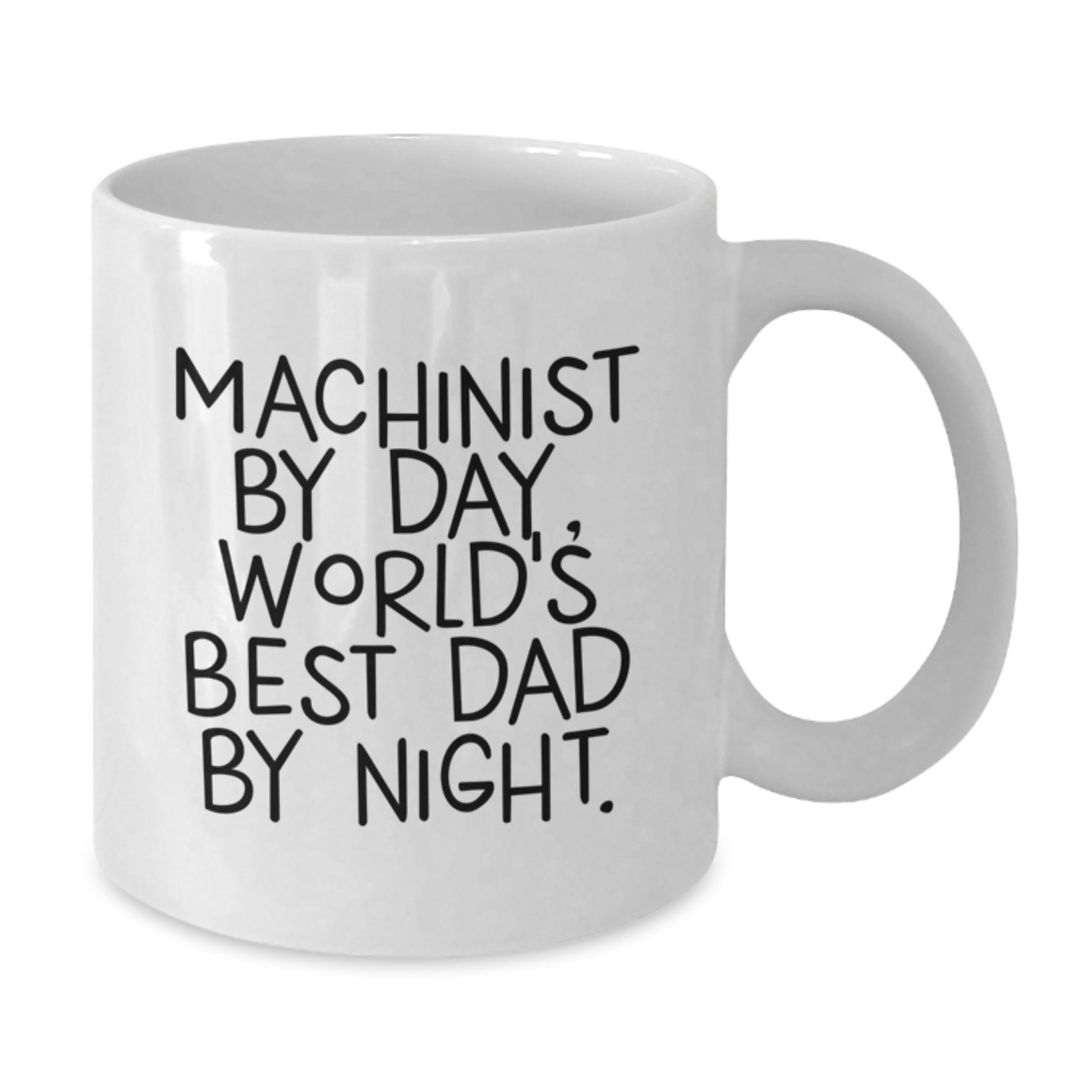 Machinist Gifts by Day, Funny White Coffee Mug for World's Best Dad by Night, Graduation Unique Gifts from Men, Gifts for Machinist - Additional