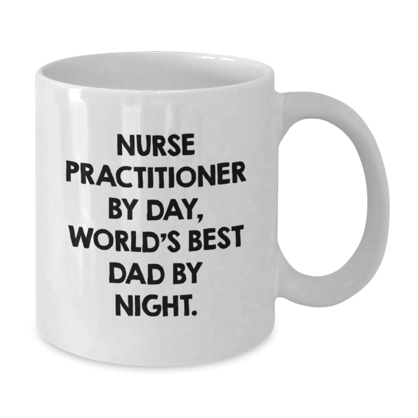 Nurse Practitioner Gifts from Men, Funny Quote White Coffee Mug for Graduation, World's Best Dad By Night. - Additional