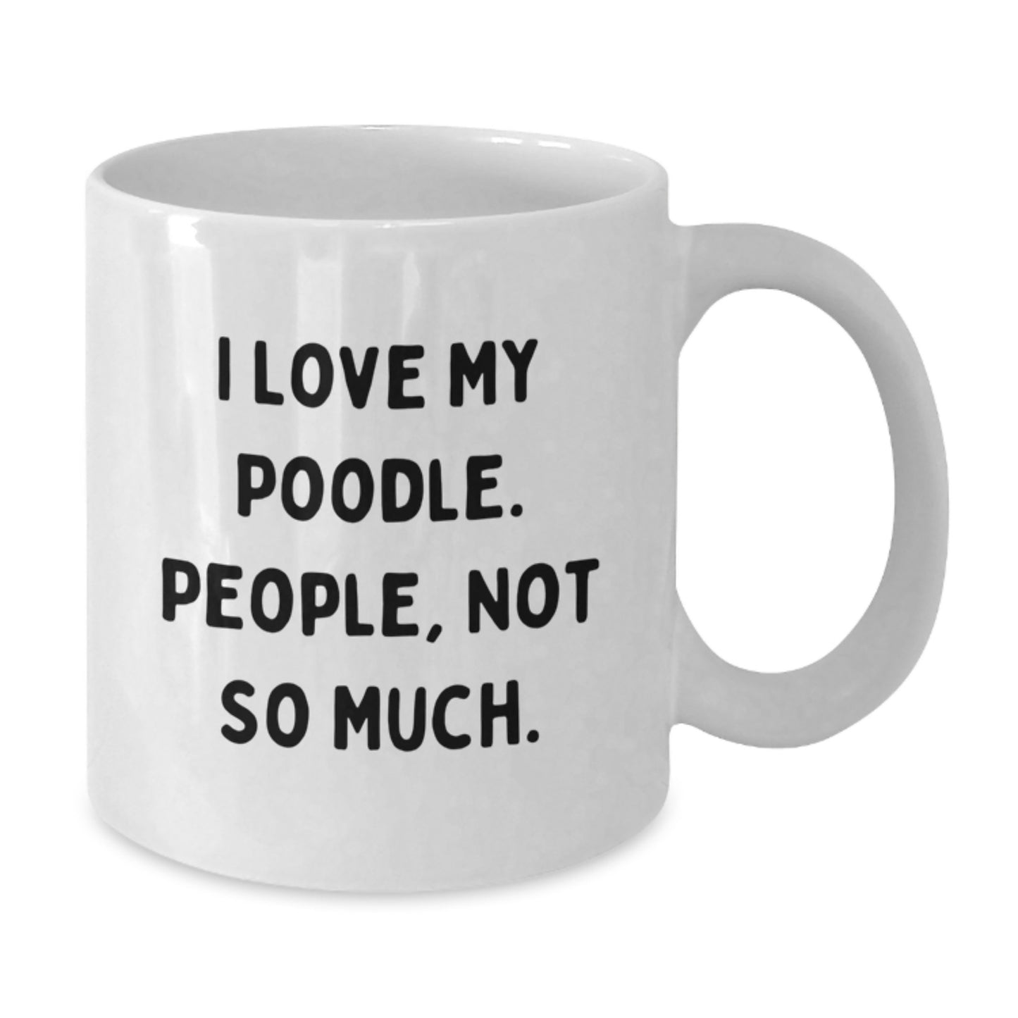 Poodle Dog Lovers, Not So Much, Funny White Coffee Mug Gifts from Friends to Family for Graduation - Additional