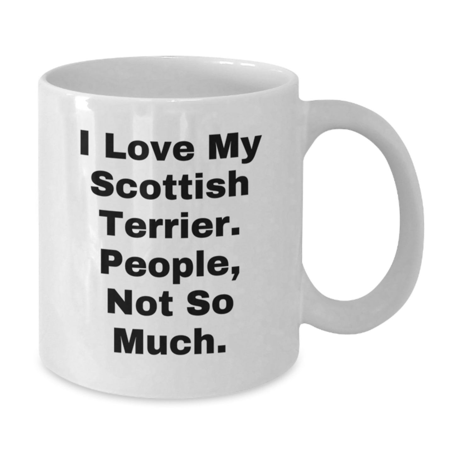 Funny Scottish Terrier Dog Gifts from Friends for Graduation Unique White Coffee Mugs, I Love My Scottish Terrier. People, Not So Much. - Additional