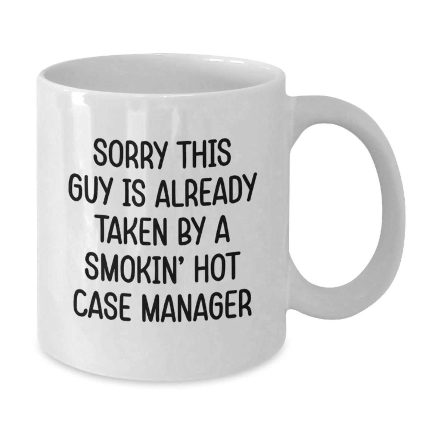 Funny Case Manager Gifts, Sorry This Guy Is Already Taken, White Coffee Mug for Graduation, Gifts from Friends to Coworkers - 11oz or 15oz Capacity, Ceramic, Microwave and Dishwasher Safe - Additional