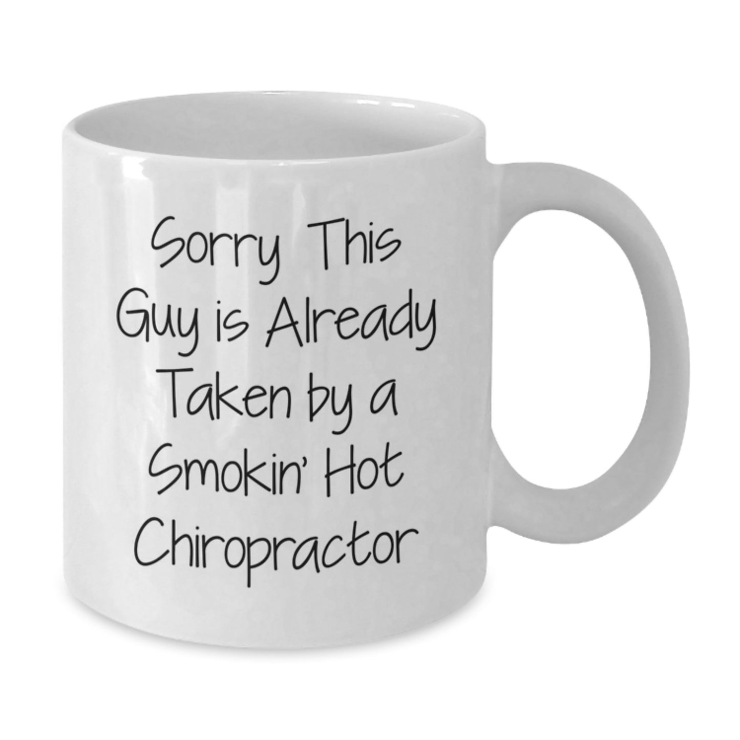 Funny Chiropractor Gifts from Friends - Sorry This Guy Is Already Taken White Coffee Mug for Graduation - Additional