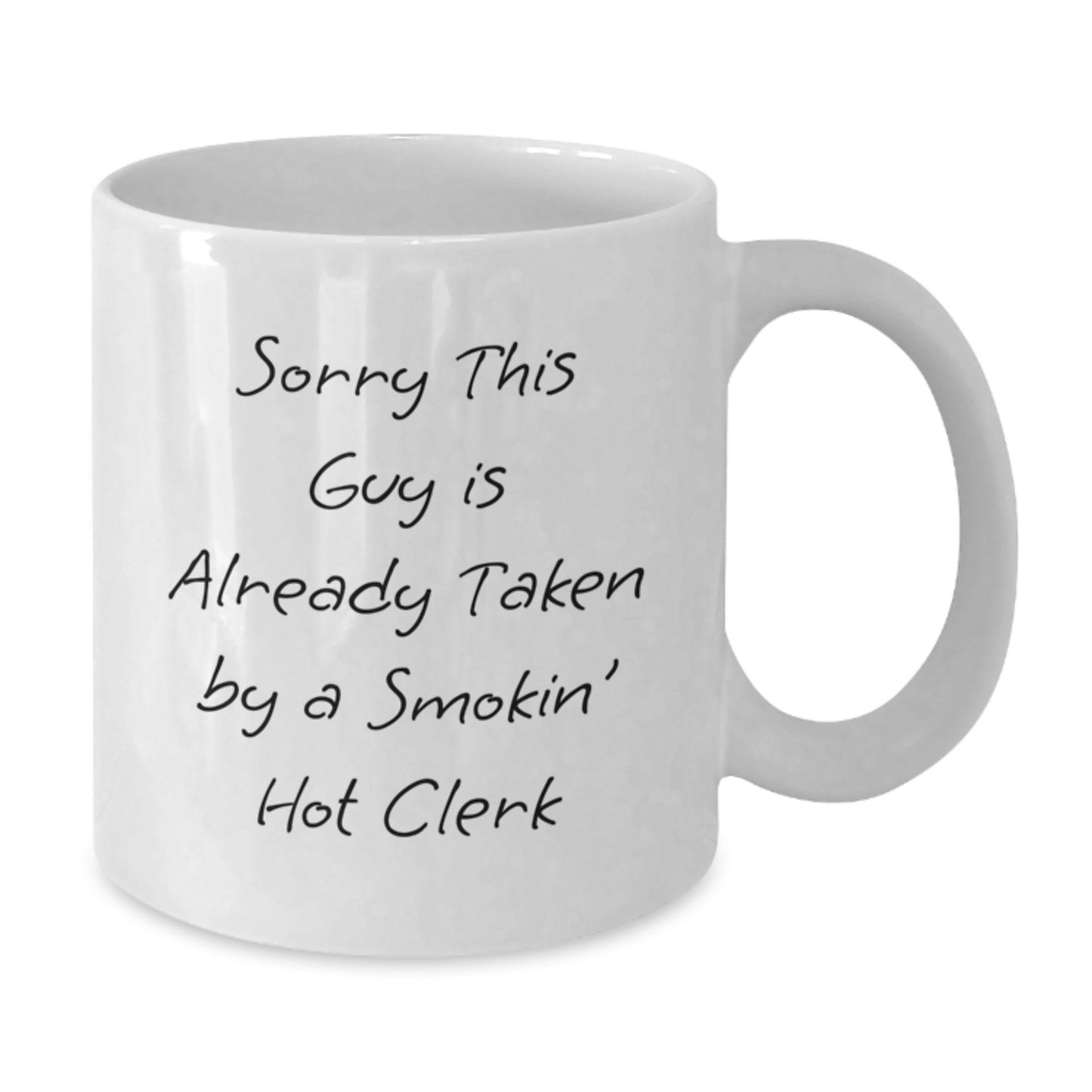 Funny Clerk Gifts, White Coffee Mug, Sorry This Guy Is Already Taken By A Smokin' Hot Clerk, Gifts from Friends to Clerk, Unique Graduation Presents - Additional