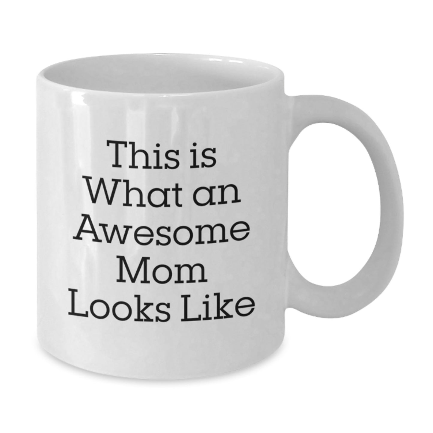 Funny Mom Gifts, White Coffee Mug, This Is What An Awesome Mom Looks Like, Graduation Unique Gifts from Family, Gifts for Mom - Additional