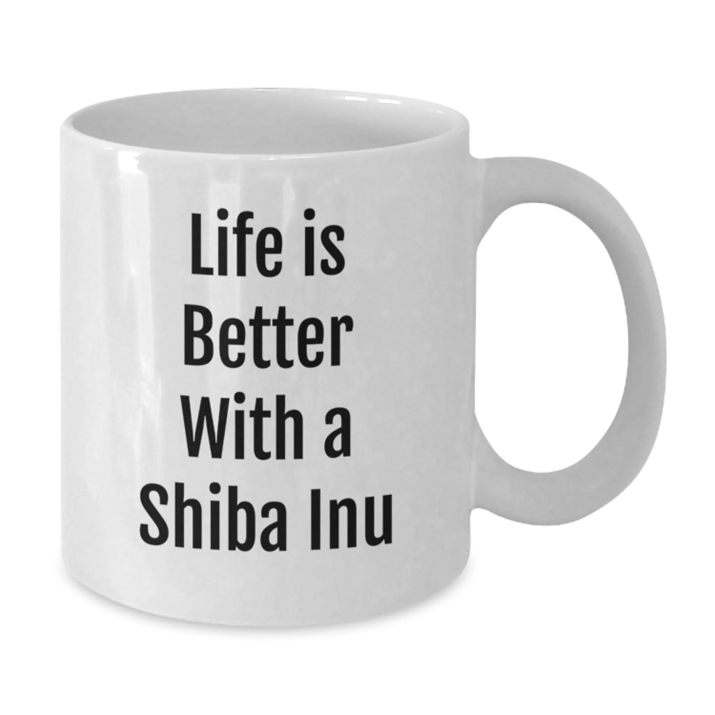 Shiba Inu Dog White Coffee Mug - Life Is Better With A Shiba Inu Funny Quote Gifts from Friends to Shiba Inu Dog Lovers on Birthday - Additional