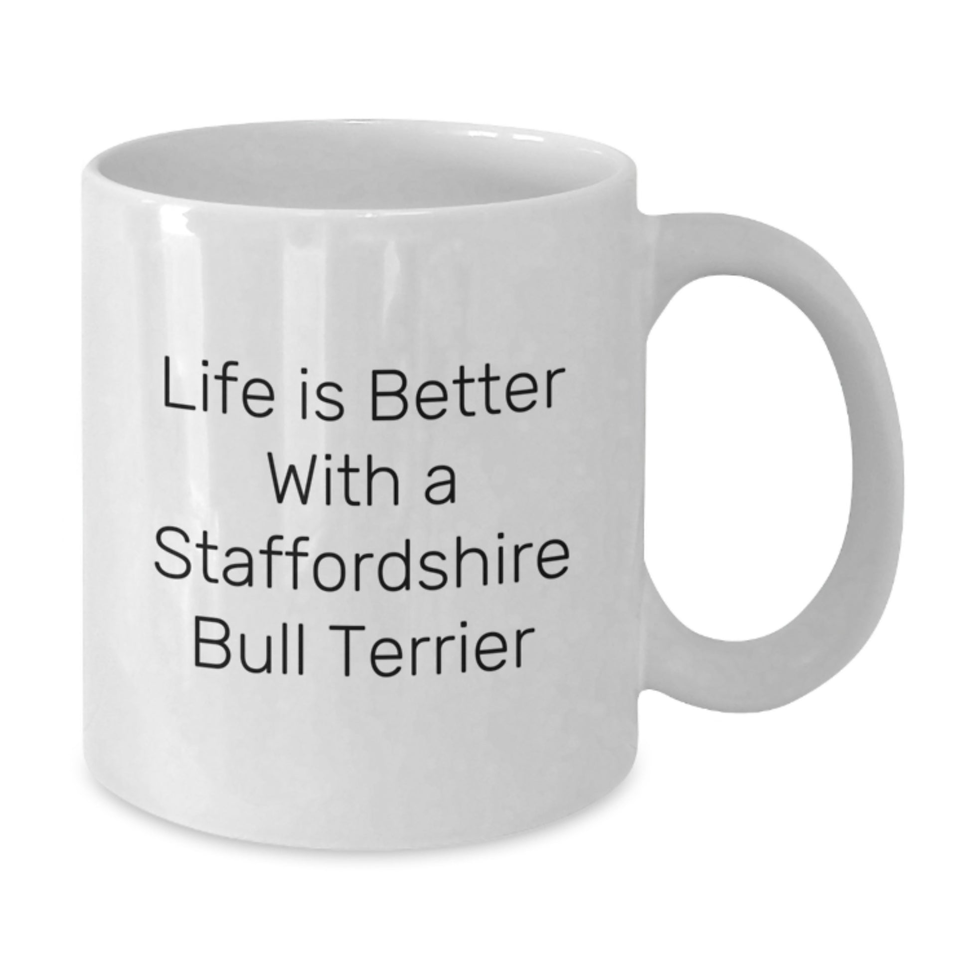 Funny Staffordshire Bull Terrier Dog Gifts from Friends for Birthday - Life Is Better With A Staffordshire Bull Terrier, White Coffee Mug - Additional
