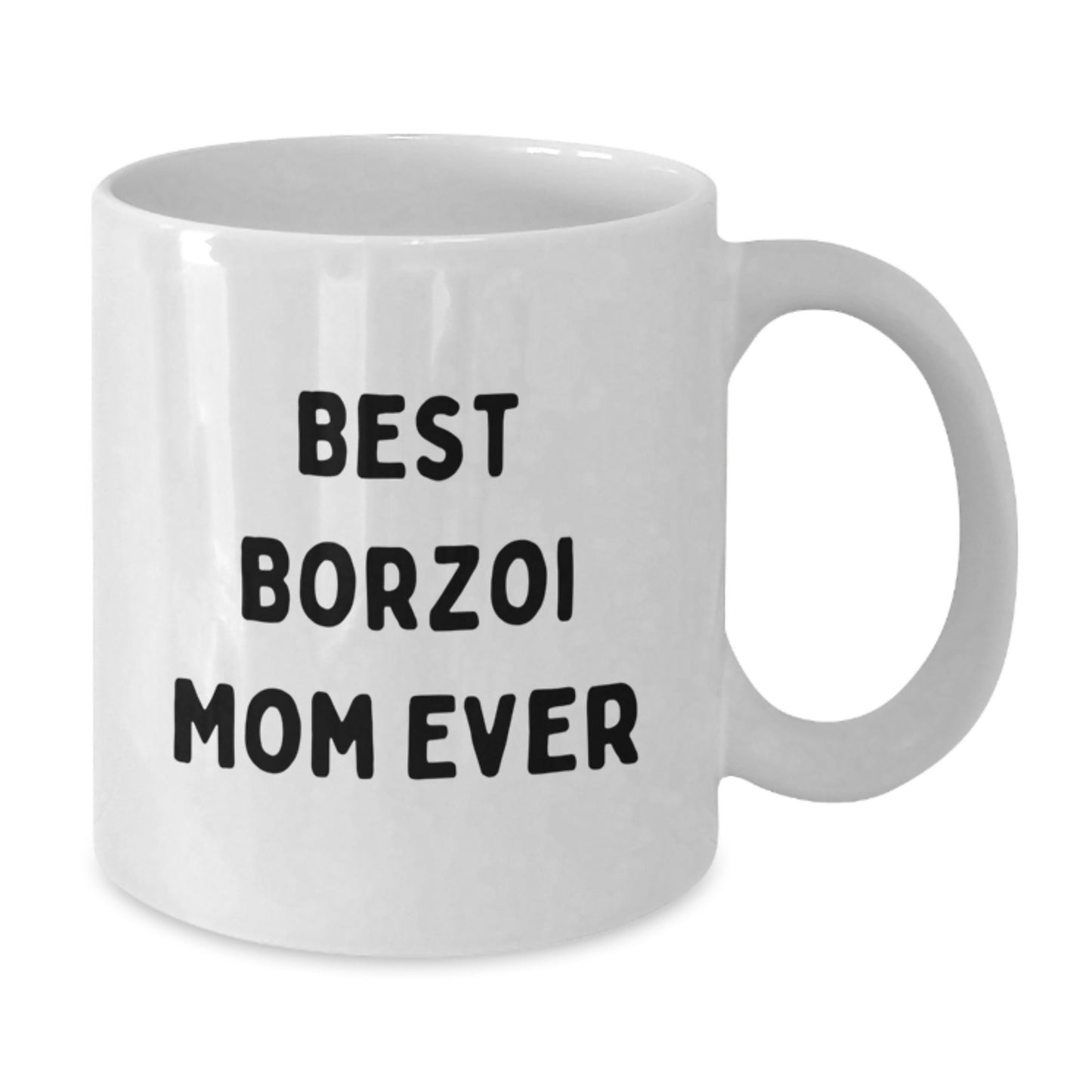 Borzoi Dog Mom Funny Coffee Mug Gifts from Friends for Birthday, Best Borzoi Mom Ever, White Ceramic Mug, 11oz or 15oz, Microwave and Dishwasher Safe - Additional