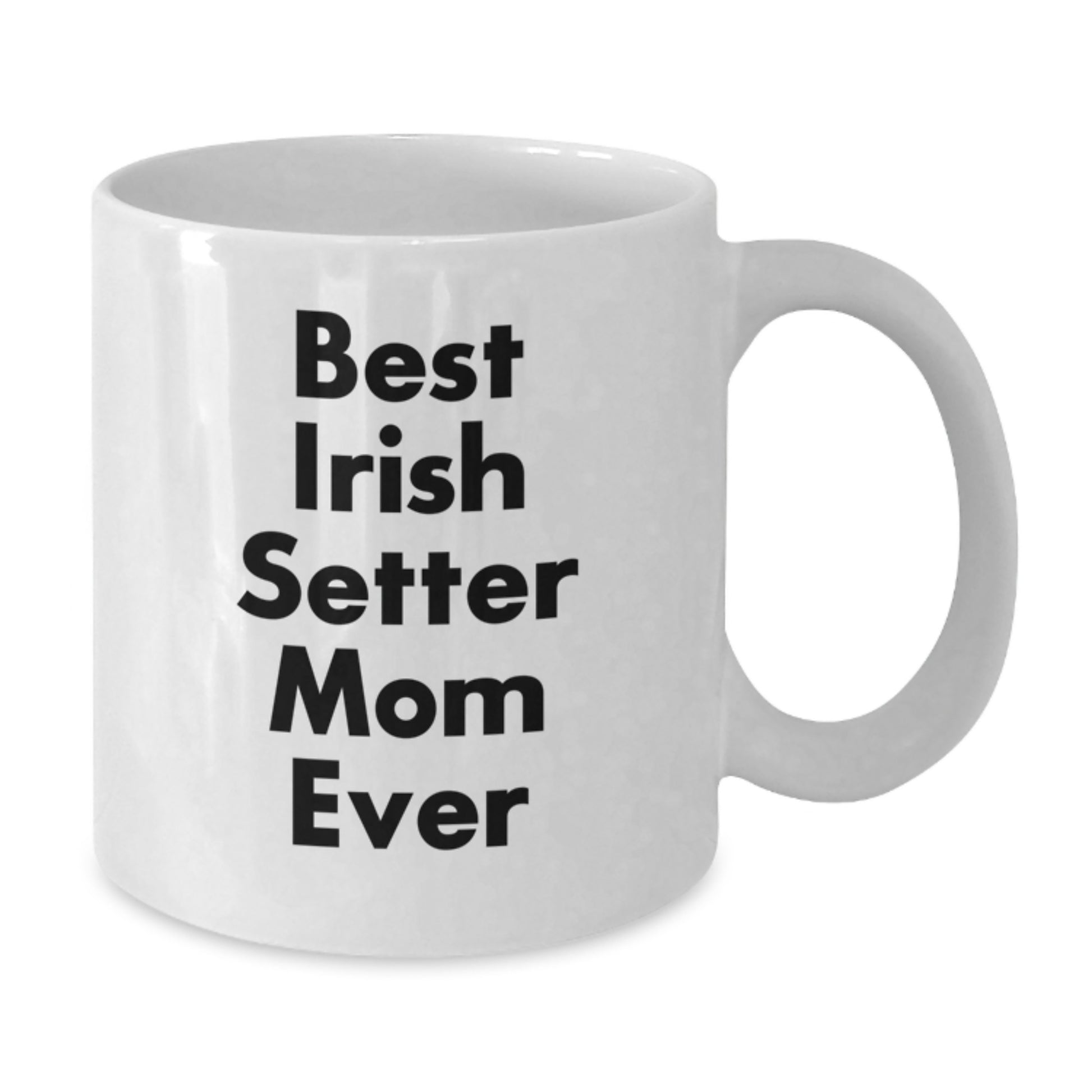 Irish Setter Dog Mom Gifts - White Coffee Mug, Best Irish Setter Mom Ever, Birthday Unique Gifts from Friends - Additional