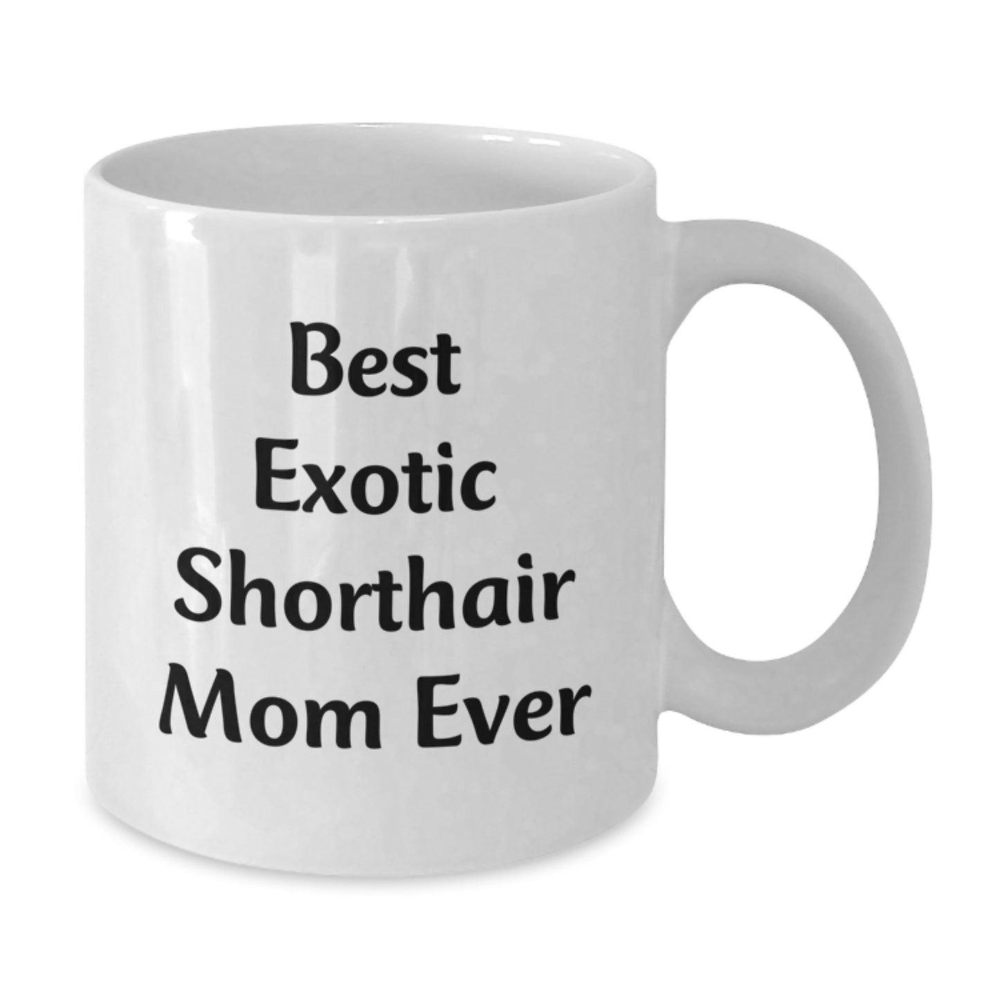 Exotic Shorthair Cat Mom's Funny Quote White Coffee Mugs for Birthday Unique Gifts from Mom to Exotic Shorthair Cat Lovers - Additional
