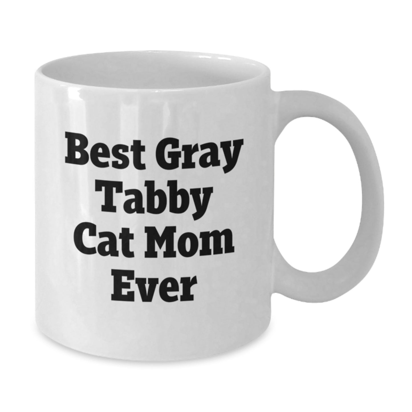Gifts from Friends, Family, or Coworkers for Gray Tabby Cat Mom - White Coffee Mug - Best Gray Tabby Cat Mom Ever, Funny Quote, Birthday Unique Gifts - Additional
