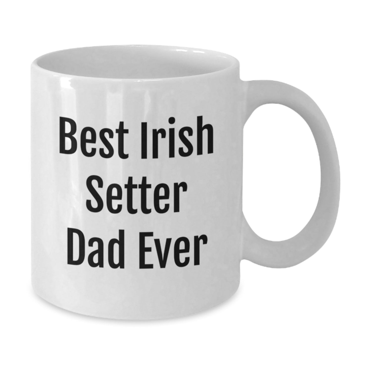 Irish Setter Dog Lover Gifts from Men to Graduation Unique White Coffee Mug, 'Best Irish Setter Dad Ever' Funny Quote - Additional