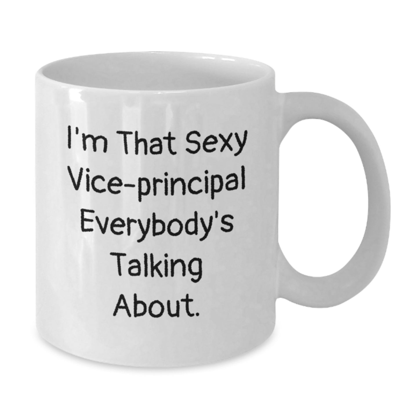 Funny Vice-principal Gifts from Men - I'm That Sexy Vice-principal Everybody's Talking About. White Coffee Mug for Christmas Unique Gifts - Additional